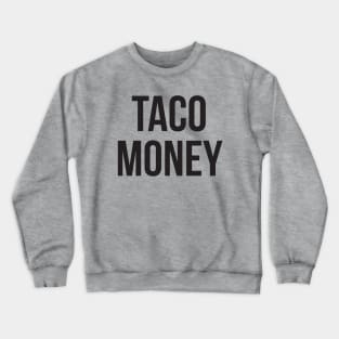 TACO MONEY Crewneck Sweatshirt